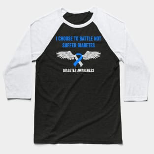 diabetes awareness gift - I choose to battle not suffer diabetes Baseball T-Shirt